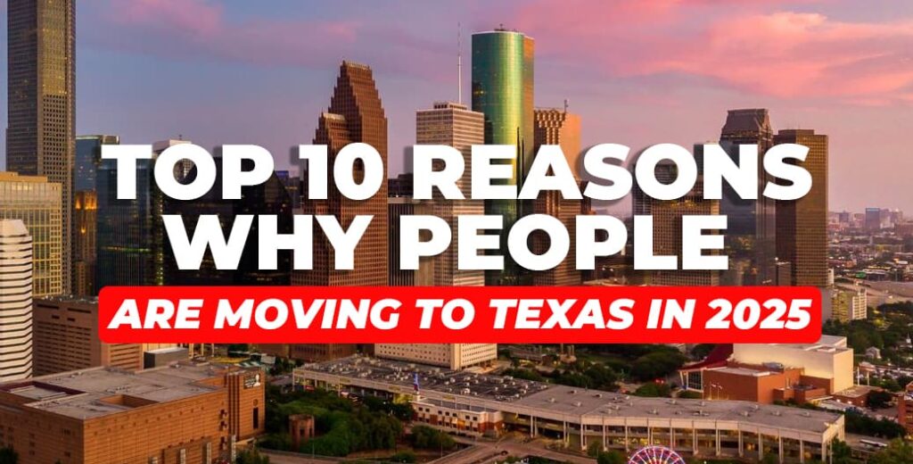 top 10 reasons why people are moving to Texas in 2025